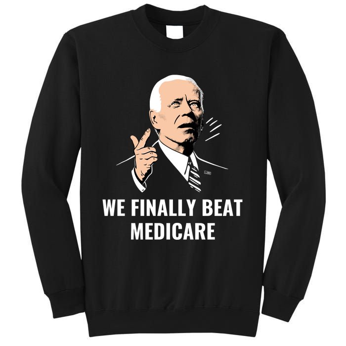 We Finally Beat Medicare Sweatshirt