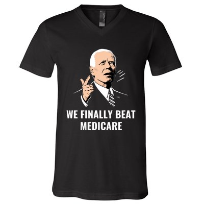 We Finally Beat Medicare V-Neck T-Shirt