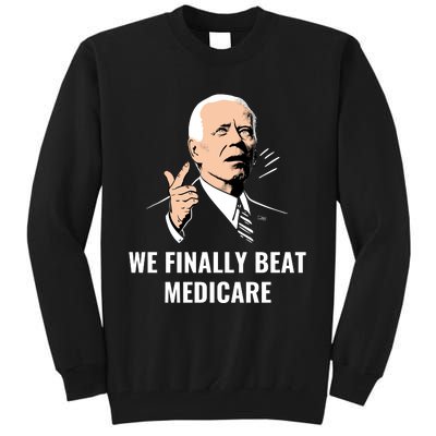 We Finally Beat Medicare Tall Sweatshirt