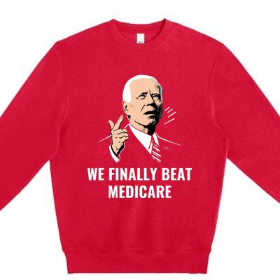 We Finally Beat Medicare Premium Crewneck Sweatshirt