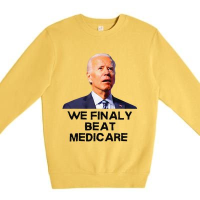 Joe Biden We Finally Beat Medicare Funny Anti Biden Premium Crewneck Sweatshirt