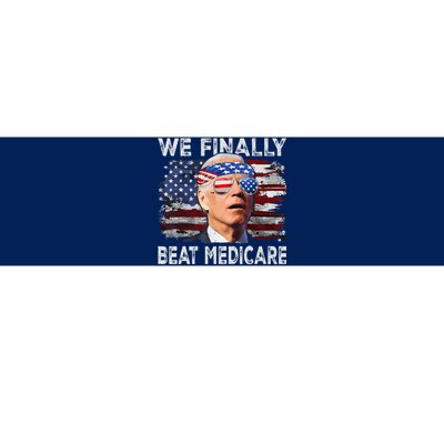 Joe Biden We Finally Beat Medicare Funny Biden Bumper Sticker