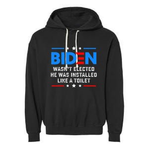 Joe Biden Wasn’t Elected He Was Installed Like A Toilet Garment-Dyed Fleece Hoodie