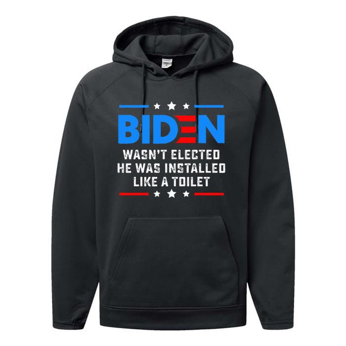 Joe Biden Wasn’t Elected He Was Installed Like A Toilet Performance Fleece Hoodie