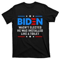 Joe Biden Wasn’t Elected He Was Installed Like A Toilet T-Shirt