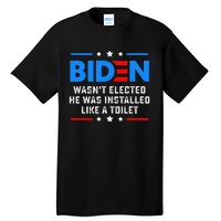 Joe Biden Wasn’t Elected He Was Installed Like A Toilet Tall T-Shirt