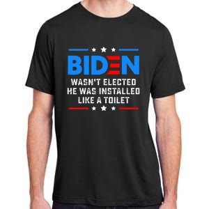 Joe Biden Wasn’t Elected He Was Installed Like A Toilet Adult ChromaSoft Performance T-Shirt