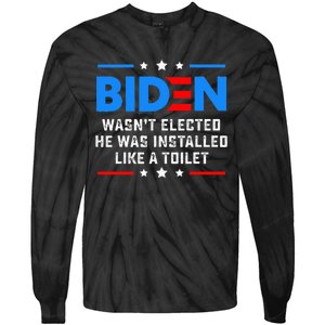 Joe Biden Wasn’t Elected He Was Installed Like A Toilet Tie-Dye Long Sleeve Shirt