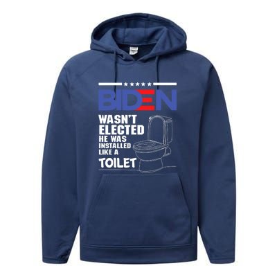 Joe Biden Wasn’t Elected He Was Installed Like A Toilet Performance Fleece Hoodie