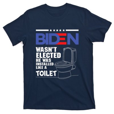 Joe Biden Wasn’t Elected He Was Installed Like A Toilet T-Shirt