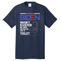 Joe Biden Wasn’t Elected He Was Installed Like A Toilet Tall T-Shirt