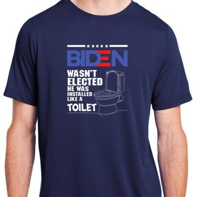 Joe Biden Wasn’t Elected He Was Installed Like A Toilet Adult ChromaSoft Performance T-Shirt