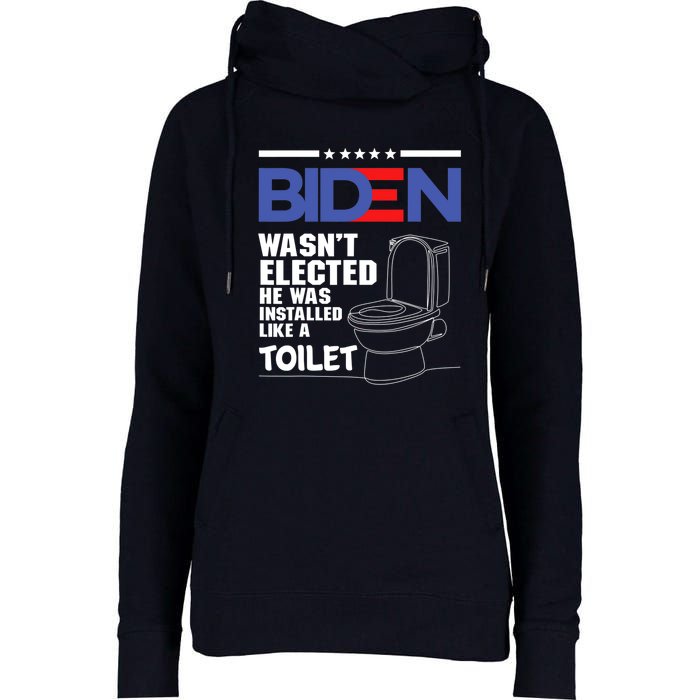 Joe Biden Wasn’t Elected He Was Installed Like A Toilet Womens Funnel Neck Pullover Hood