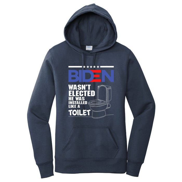 Joe Biden Wasn’t Elected He Was Installed Like A Toilet Women's Pullover Hoodie