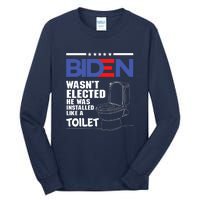 Joe Biden Wasn’t Elected He Was Installed Like A Toilet Tall Long Sleeve T-Shirt