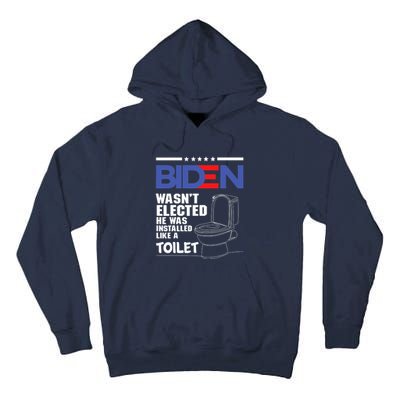 Joe Biden Wasn’t Elected He Was Installed Like A Toilet Tall Hoodie