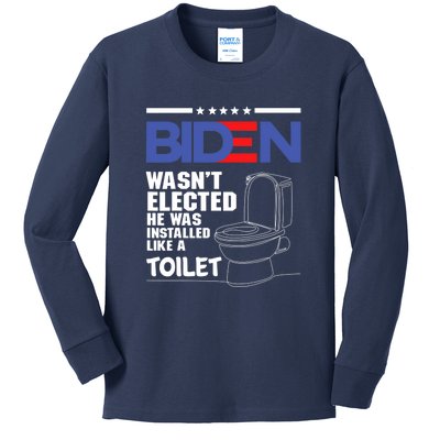 Joe Biden Wasn’t Elected He Was Installed Like A Toilet Kids Long Sleeve Shirt