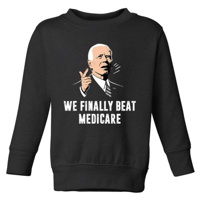 Joe Biden We Finally Beat Medicare Funny Anti Biden Toddler Sweatshirt