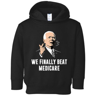 Joe Biden We Finally Beat Medicare Funny Anti Biden Toddler Hoodie