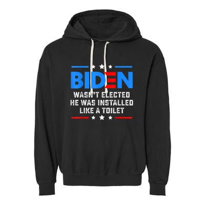 Joe Biden Wasn’t Elected He Was Installed Like A Toilet Garment-Dyed Fleece Hoodie