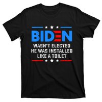 Joe Biden Wasn’t Elected He Was Installed Like A Toilet T-Shirt