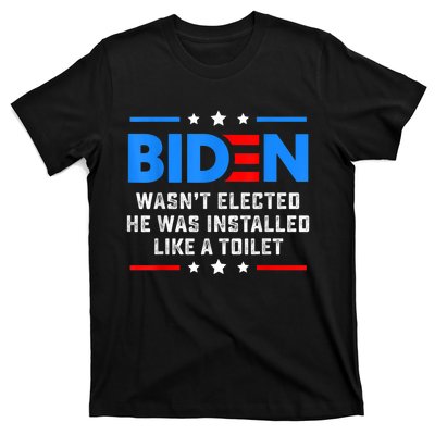 Joe Biden Wasn’t Elected He Was Installed Like A Toilet T-Shirt