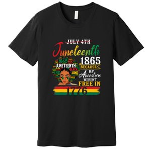 Juneteenth Black Women Because My Ancestor Werent Free 1776 Gift African Pride Premium T-Shirt