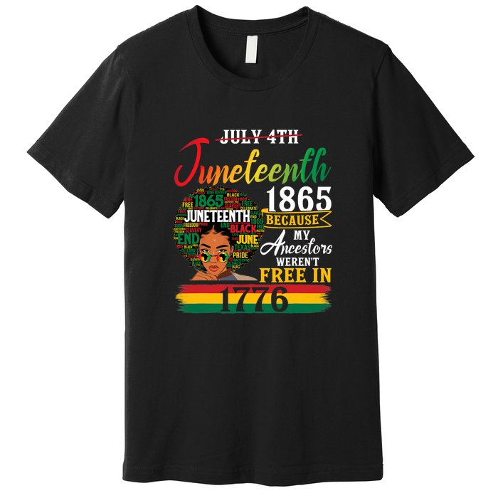 Juneteenth Black Women Because My Ancestor Werent Free 1776 Gift African Pride Premium T-Shirt