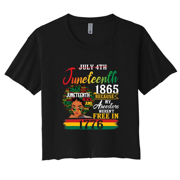 Juneteenth Black Women Because My Ancestor Werent Free 1776 Gift African Pride Women's Crop Top Tee