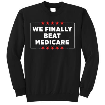 Joe Biden We Finally Beat Medicare Sweatshirt