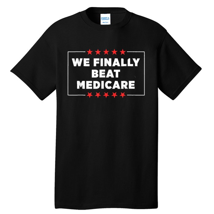 Joe Biden We Finally Beat Medicare Tall T-Shirt