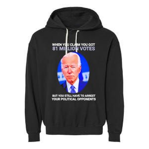 Joe Biden When You Claim You Got 81 Million Votes Garment-Dyed Fleece Hoodie