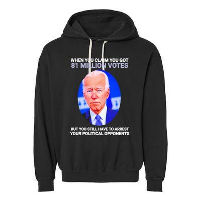 Joe Biden When You Claim You Got 81 Million Votes Garment-Dyed Fleece Hoodie