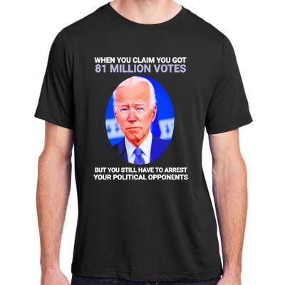 Joe Biden When You Claim You Got 81 Million Votes Adult ChromaSoft Performance T-Shirt