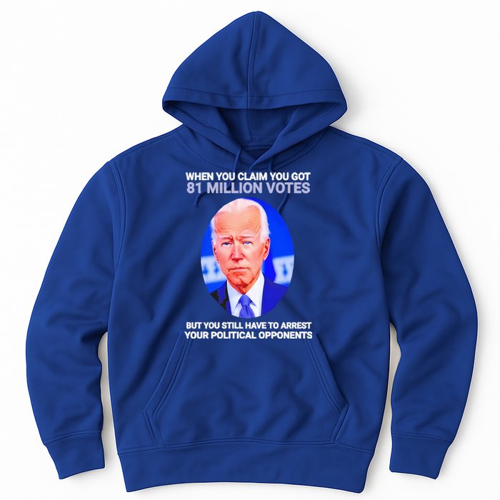 Joe Biden When You Claim You Got 81 Million Votes Hoodie