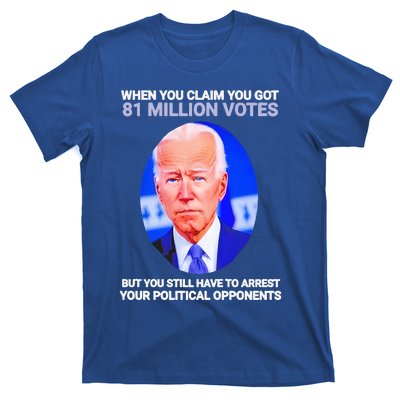 Joe Biden When You Claim You Got 81 Million Votes T-Shirt