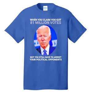 Joe Biden When You Claim You Got 81 Million Votes Tall T-Shirt