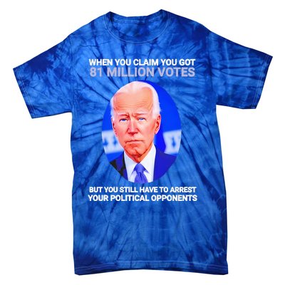 Joe Biden When You Claim You Got 81 Million Votes Tie-Dye T-Shirt