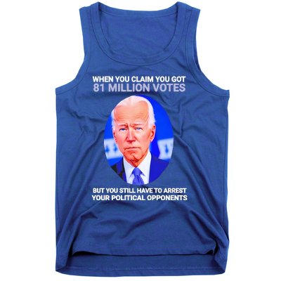 Joe Biden When You Claim You Got 81 Million Votes Tank Top