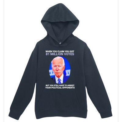 Joe Biden When You Claim You Got 81 Million Votes Urban Pullover Hoodie