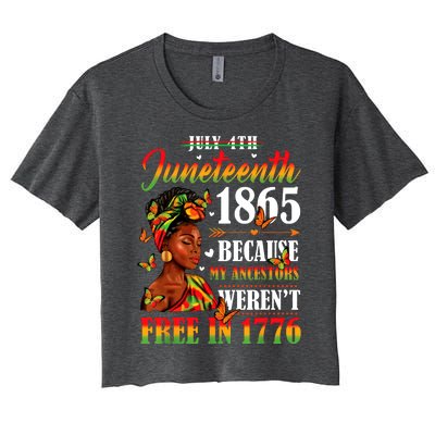 Juneteenth Black Women Because My Ancestor Werent Free 1776 Women's Crop Top Tee