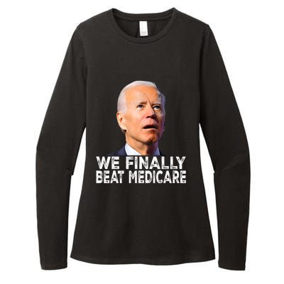 Joe Biden We Finally Beat Medicare Funny Political Womens CVC Long Sleeve Shirt