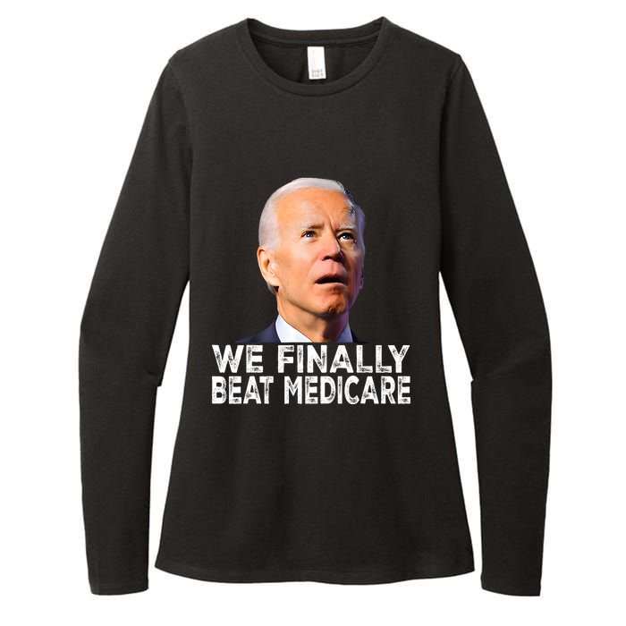 Joe Biden We Finally Beat Medicare Funny Political Womens CVC Long Sleeve Shirt