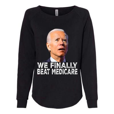 Joe Biden We Finally Beat Medicare Funny Political Womens California Wash Sweatshirt