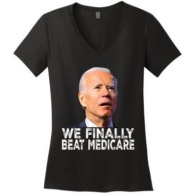 Joe Biden We Finally Beat Medicare Funny Political Women's V-Neck T-Shirt