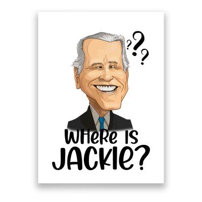 Joe Biden Where Is Jackie Poster