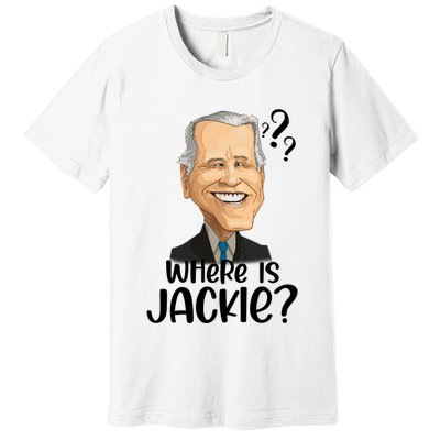 Joe Biden Where Is Jackie Premium T-Shirt