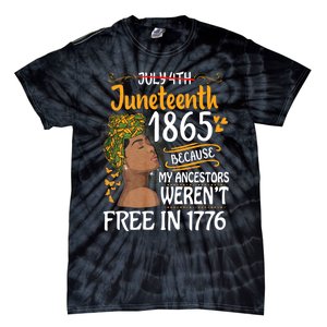 Juneteenth Black Women Because My Ancestor WerenT Free 1776 Tie-Dye T-Shirt