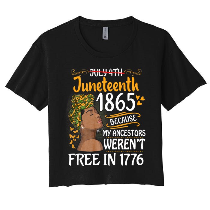 Juneteenth Black Women Because My Ancestor WerenT Free 1776 Women's Crop Top Tee