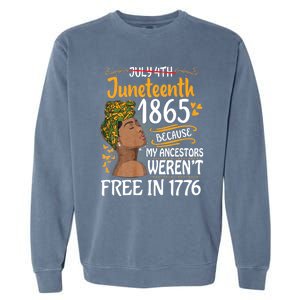 Juneteenth Black Women Because My Ancestor WerenT Free 1776 Garment-Dyed Sweatshirt